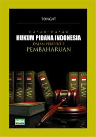 Dasar Dasar Hukum Pidana Indonesia Dalam Prespektif Pembaharuan