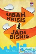 Ubah Krisis jadi Bisnis