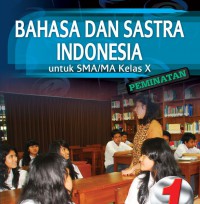 BAHASA DAN SASTRA INDONESIA untuk SMA/MA Kelas X