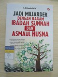 JADI MILIARDER DENGAN RAGAM IBADAH SUNNAH DAN ASMAUL HUSNA