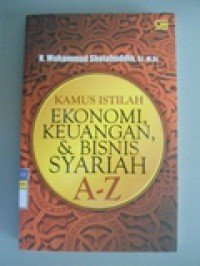KAMUS ISTILAH EKONOMI KEUANGAN, & BISNIS SYARIAH A-Z