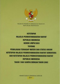 Ketetapan Majelis Permusyawaratan Rakyat RI Nomor I/MPR/2003 tentang Peninjauan terhadap Materi dan status hukum ketetapan MPR sementara dan ketetapan MPR RI tahun 1960 -2001