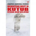 MENANTANG MAUT DI KUTUB UTARA DAN SELATAN