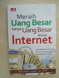 Meraih Uang Besar tanpa Uang Besar lewat Internet