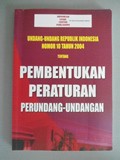UNDANG-UNDANG REPUBLIK INDONESIA NOMOR 10 TAHUN 2004 TENTANG PEMBENTUKAN PERATURAN PERUNDANGAN-UNDANGAN