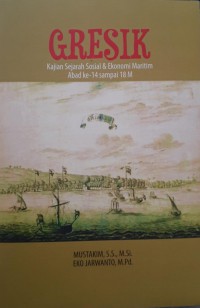Gresik: Kajian Sejarah Sosial & Ekonomi Maritim Abad ke-14 sampai 18 M