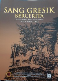 Sang Gresik Bercerita: Kisah-Kisah Kearifan Lokal Gresik Tempo Dulu