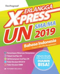 Erlangga X-Press UN Bahasa Indonesia SMA 2019