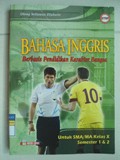 BAHASA INGGRIS  Berbasis Pendidikan Karakter Bangsa Untuk SMA/MA Kelas X Semester 1 & 2