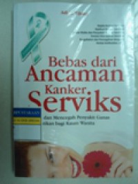 Bebas dari Ancaman Kanker Serviks