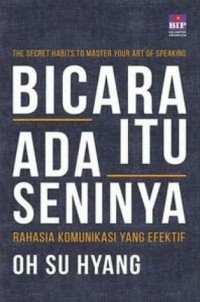 Bicara itu Ada Seninya: Rahasia Komunikasi yang Efektif