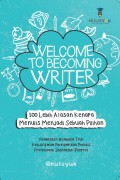Welcome to Becoming Writer ; 100 alasan kenapa menulis menjadi sebuah piihan