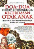 Doa-Doa Khusus Pendongkrak Kecerdasan Otak Anak: Menjadi Anak Anda Generasi Cerdas Rohani dan Jasmani