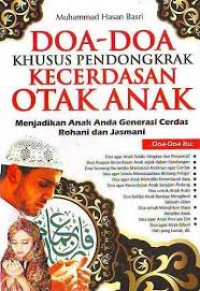 Doa-Doa Khusus Pendongkrak Kecerdasan Otak Anak: Menjadi Anak Anda Generasi Cerdas Rohani dan Jasmani