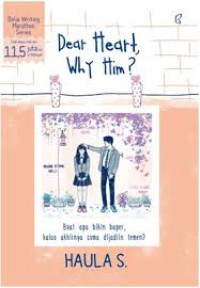 Dear Heart, Why Him?