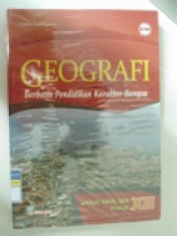 GEOGRAFI Berbasis Pendidikan Karakter Bangsa untuk SMA/MA Kelas XII