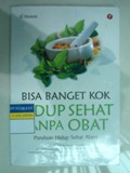 BISA BANGET KOK HIDUP SEHAT TANPA OBAT
