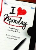 I Love Monday:Mengubah Paradigma dalam Bekerja dan Bisnis