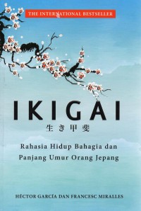 IKIGAI: Rahasia Hidup Bahagia dan Panjang Umur Orang Jepang