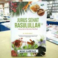 Jurus Sehat Rasulullah: Hidup Sehat Mnebar Manfaat
