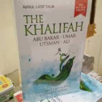 The Khalifah: Abu Bakar- Umar-Utsman-Ali