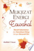 Mukjizat Energi Tawakal: Meraih Keberkahan dan Kemuliaan Hidup dengan Berserah Diri