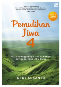 Pemulihan Jiwa 4 : Aku Ssungguhnya Lebih Mampu daripada yang Aku Duga